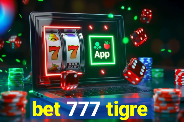 bet 777 tigre